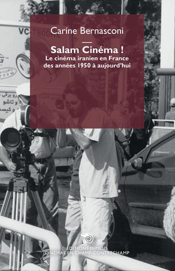 Salam cinéma! Le cinéma iranien en France des années 1950 à aujourd'hui - Carine Bernasconi - Libro Éditions Mimésis 2022, Cinémas en champ-contrechamp | Libraccio.it