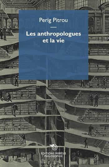 Les anthropologues et la vie - Perig Pitrou - Libro Éditions Mimésis 2022, Philosophie | Libraccio.it