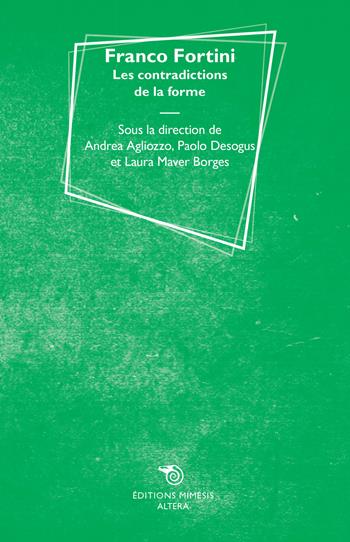 Franco Fortini. Les contradictions de la forme - Andrea Agliozzo - Libro Éditions Mimésis 2022, Altera | Libraccio.it