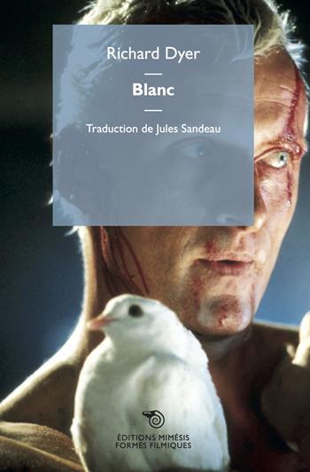 Blanc - Richard Dyer - Libro Éditions Mimésis 2023, Formes filmiques | Libraccio.it
