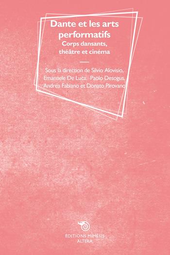 Dante et les arts performatifs. Corps dansants, théâtre et cinéma  - Libro Éditions Mimésis 2024, Altera | Libraccio.it