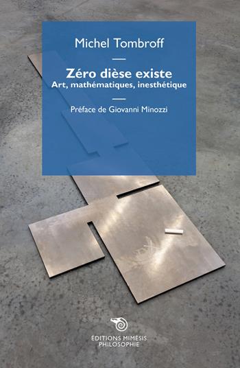 Zéro dièse existe. Art, mathématiques, inesthétique - Michel Tombroff - Libro Éditions Mimésis 2024, Philosophie | Libraccio.it