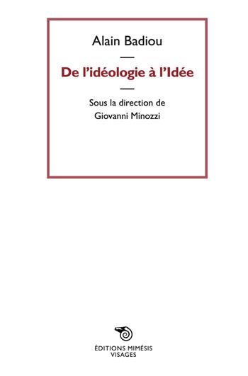 De l'idéologie a l'idée - Alain Badiou - Libro Éditions Mimésis 2023, Visages | Libraccio.it