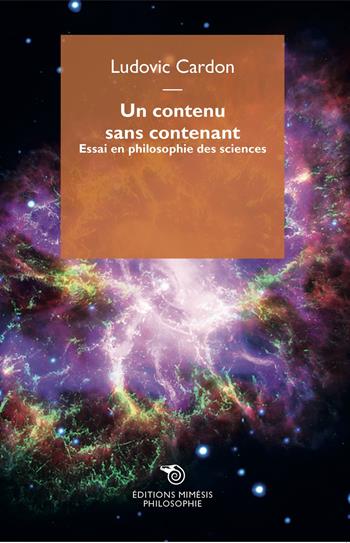 Un contenu sans contenant. Essai en philosophie des sciences - Ludovic Cardon - Libro Éditions Mimésis 2023, Philosophie | Libraccio.it