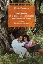 Jean Renoir et la pensée des cinéastes. L'exception d'une sagesse. Vol. 3: L' évasione d'une évasion