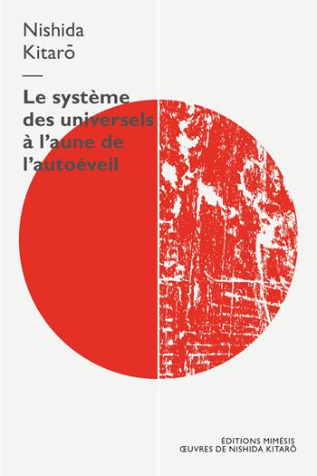 Le système des universels à l’aune de l’autoéveil - Kitaro Nishida - Libro Éditions Mimésis 2024 | Libraccio.it