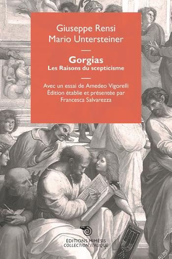 Gorgias. Les raisons du scepticisme - Giuseppe Rensi, Mario Untersteiner - Libro Éditions Mimésis 2024, Collection italique | Libraccio.it