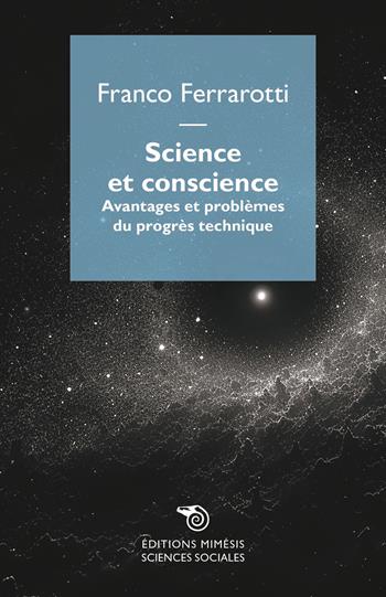 Science et conscience. Avantages et problèmes du progrès technique - Franco Ferrarotti - Libro Éditions Mimésis 2024, Sciences sociales | Libraccio.it
