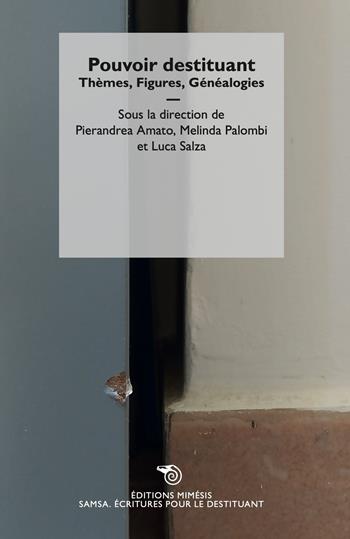 Pouvoir destituant. Thèmes, figures, généalogies  - Libro Éditions Mimésis 2024, Samsa. Écriture pour le destituant | Libraccio.it