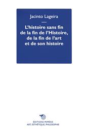 L'histoire sans fin de la fin de l’Histoire, de la fin de l’art et de son histoire