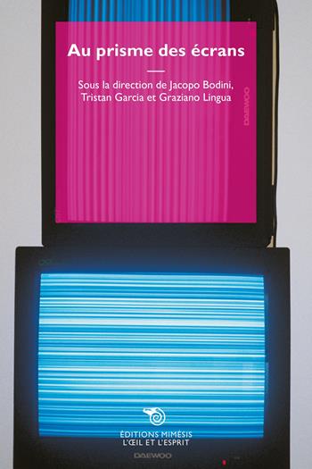 Au prisme des écrans  - Libro Éditions Mimésis 2024, L' oeil et l'esprit | Libraccio.it