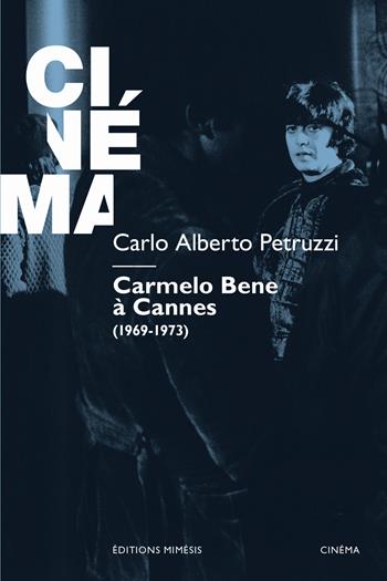 Carmelo Bene a Cannes (1969-1973) - Carlo Alberto Petruzzi - Libro Éditions Mimésis 2025, Cinéma | Libraccio.it