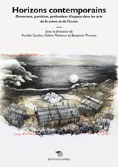 Horizons contemporains. Ouverture, partition, profondeur d’espace dans les arts de la scène et de l’écran