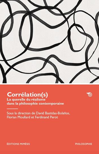 Corrélation(s). La querelle du réalisme dans la philosophie contemporaine  - Libro Éditions Mimésis 2025, Philosophie | Libraccio.it