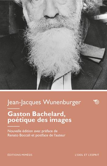 Gaston Bachelard, poèétique des images. Nuova ediz. - Jean-Jacques Wunenburger - Libro Éditions Mimésis 2025, L' oeil et l'esprit | Libraccio.it
