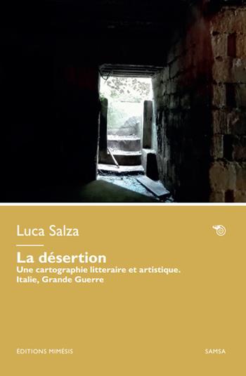 La désertion. Une cartographie litteraire et artistique. Italie, Grande Guerre - Luca Salza - Libro Éditions Mimésis 2025, Samsa. Écriture pour le destituant | Libraccio.it