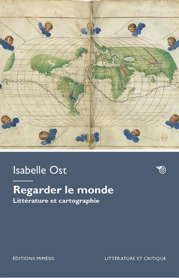 Regarder le monde. Littérature et cartographie - Isabelle Ost - Libro Éditions Mimésis 2025, Littérature et critique | Libraccio.it