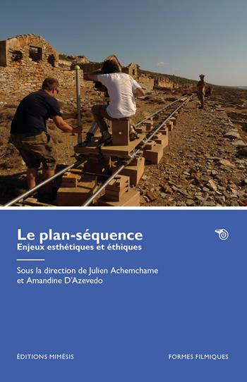 Le plan-séquence. Enjeux esthétiques et éthiques - Amandine D'Azevedo - Libro Éditions Mimésis 2026, Formes filmiques | Libraccio.it