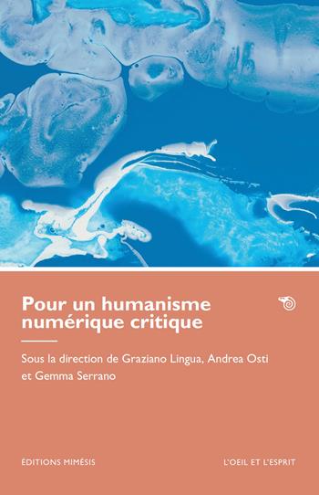 Pour un humanisme numérique critique  - Libro Éditions Mimésis 2026, L' oeil et l'esprit | Libraccio.it