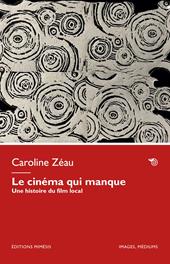 Le cinéma qui manque. Une histoire du film local