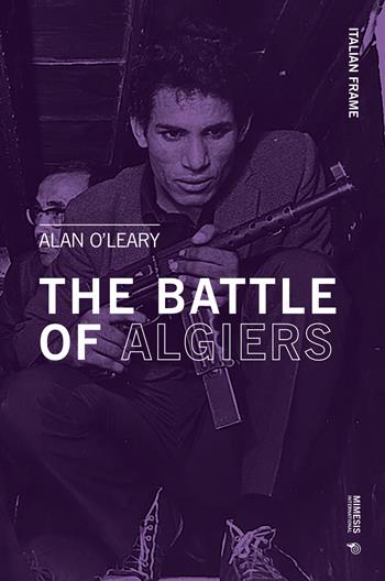 The battle of Algiers - Alan O'Leary - Libro Mimesis International 2019, Italian frame | Libraccio.it