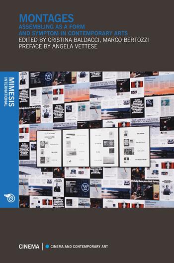 Montages. Assembling as a form and symptom in contemporary arts - Cristina Baldacci, Marco Bertozzi - Libro Mimesis International 2018, Cinema and contemporary art | Libraccio.it