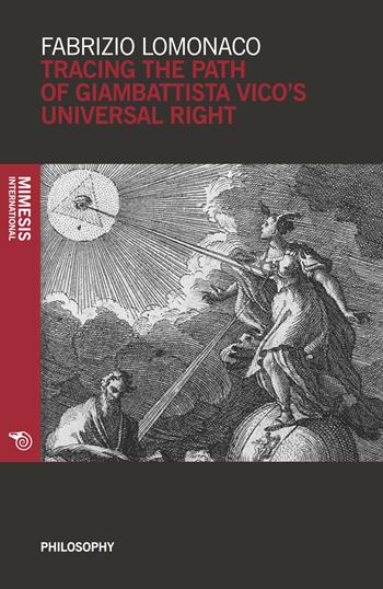 Tracing the path of Giambattista Vico's universal right - Fabrizio Lomonaco - Libro Mimesis International 2018, Philosophy | Libraccio.it