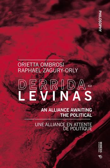 Derrida-Levinas. An alliance awaiting the political. Ediz. inglese e francese - Orietta Ombrosi, Raphael Zagury-Orly - Libro Mimesis International 2019, Philosophy | Libraccio.it