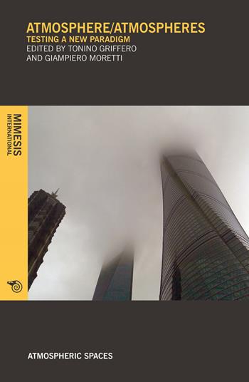 Atmosphere/Atmospheres. Testing a new paradigm  - Libro Mimesis International 2019, Atmospheric spaces | Libraccio.it