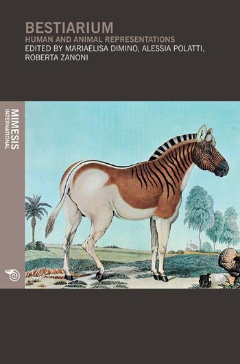 Bestiarium. Human and animal representations  - Libro Mimesis International 2018, Out of series | Libraccio.it