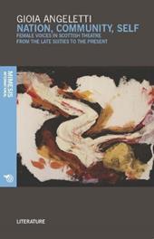 Nation, community, self. Female voices in Scottish theatre from the late Sixties to the present