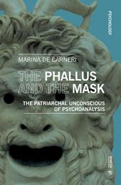 The phallus and the mask. The patriarchal uncoscious of psychoanalysis