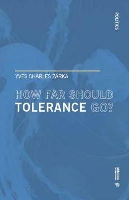 How far should tolerance go? Treatise on coexistence in a torn-apart world - Yves Charles Zarka - Libro Mimesis International 2018, Politics | Libraccio.it
