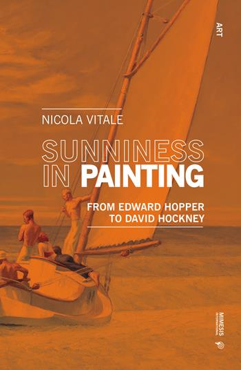 Sunniness in painting. From Edward Hopper to David Hockney - Nicola Vitale - Libro Mimesis International 2019 | Libraccio.it