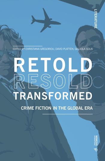 Retold resold transformed. Crime fiction in the global era  - Libro Mimesis International 2019, Literature | Libraccio.it