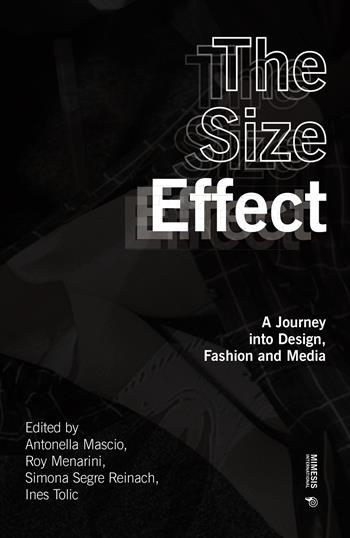 The size effect. A journey into design, fashion and media  - Libro Mimesis International 2019 | Libraccio.it