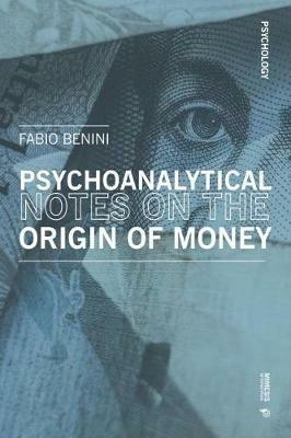 Unusual psychoanalytical notes on the origin of money - Fabio Benini - Libro Mimesis International 2020, Psychology | Libraccio.it