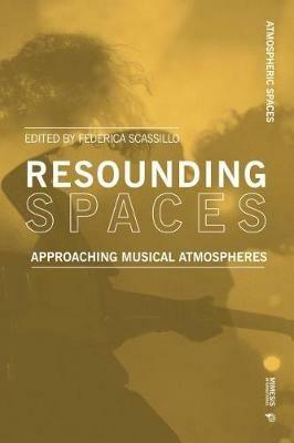Resounding spaces. Approaching musical atmospheres - Federica Scassillo - Libro Mimesis International 2020, Atmospheric spaces | Libraccio.it