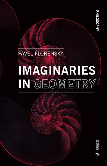 Imaginaries in geometry - Pavel Florensky - Libro Mimesis International 2021, Philosophy | Libraccio.it