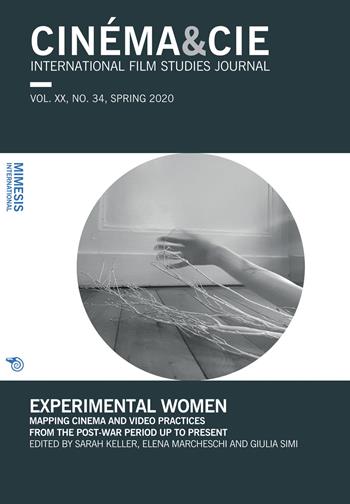 Cinéma & Cie. International film studies journal (2020). Vol. 34: Experimental women. Mapping cinema and video practices from the post-war period up to present.  - Libro Mimesis International 2021 | Libraccio.it