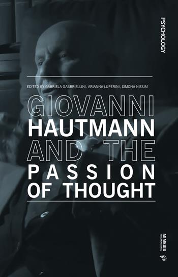 Giovanni Hautmann and the passion of thought  - Libro Mimesis International 2021, Psychology | Libraccio.it