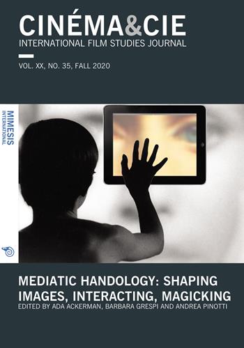 Cinéma & Cie. International film studies journal (2020). Vol. 35: Mediatic handology: shaping images, interacting, magicking.  - Libro Mimesis International 2021 | Libraccio.it