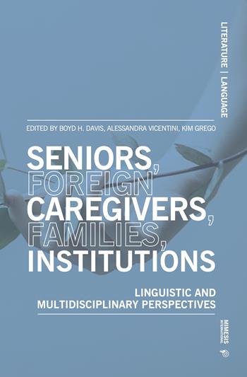 Seniors, foreign caregivers, families, institutions. Linguistic and multidisciplinary perspectives  - Libro Mimesis International 2022, Literature. Language | Libraccio.it