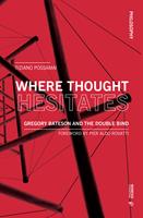 Where thought hesitates. Gregory Bateson and the double bind - Tiziano Possamai - Libro Mimesis International 2022, Philosophy | Libraccio.it