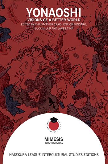 Yonaoshi. Visions of a better world  - Libro Mimesis International 2022, Hasekura League intercultural studies editions | Libraccio.it
