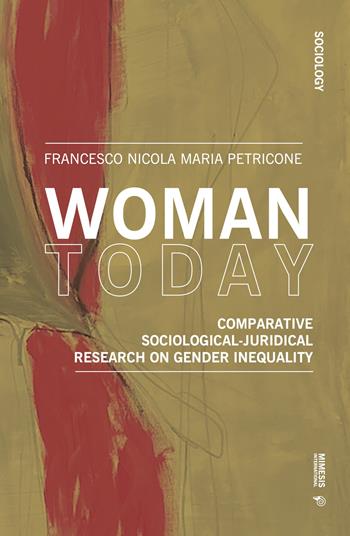 Woman today. Comparative sociological-juridical research on gender inequality - Francesco Petricone - Libro Mimesis International 2022, Sociology | Libraccio.it