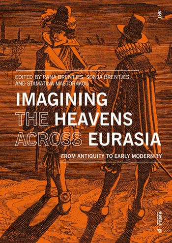 Imagining the heavens across Eurasia. From antiquity to early modernity  - Libro Mimesis International 2024, Art | Libraccio.it