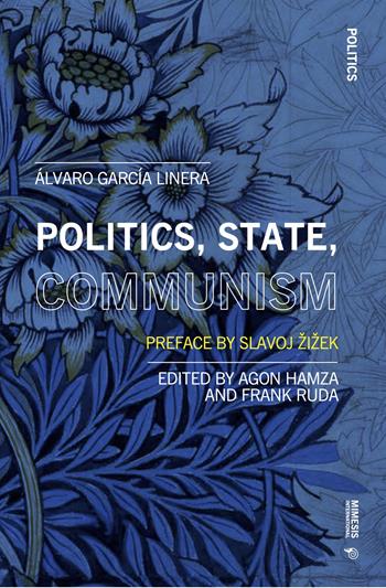 Politics, state, communism - Álvaro García Linera - Libro Mimesis International 2023, Politics | Libraccio.it