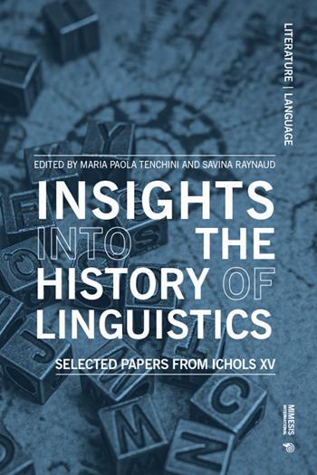 Insights into the history of linguistics. Selected papers from ICHoLS XV  - Libro Mimesis International 2024, Literature | Libraccio.it