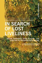 In search of lost liveliness. Nature, dominance, sense of heart. The long way to friendship with nature. A dialogue in letters